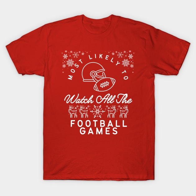 Most likely to watch all the football Games Christmas Family T-Shirt by click2print